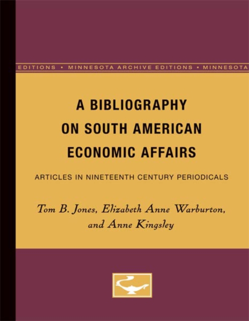 A Bibliography on South American Economic Affairs : Articles in Nineteenth Century Periodicals, Paperback / softback Book