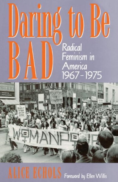 Daring To Be Bad : Radical Feminism in America 1967-1975, Paperback / softback Book