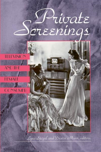 Private Screenings : Television and the Female Consumer, Paperback / softback Book