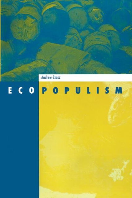Ecopopulism : Toxic Waste and the Movement for Environmental Justice, Paperback / softback Book