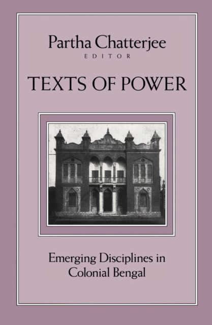 Texts Of Power : Emerging Disciplines in Colonial Bengal, Paperback / softback Book