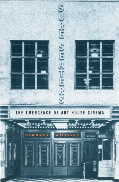 Sure Seaters : The Emergence of Art House Cinema, Paperback / softback Book