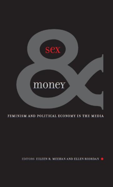 Sex And Money : Feminism and Political Economy in the Media, Paperback / softback Book