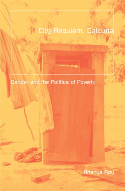 City Requiem, Calcutta : Gender And The Politics Of Poverty, Hardback Book