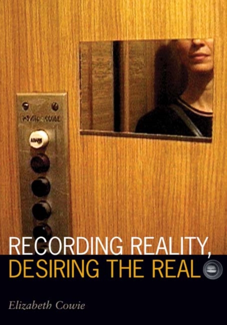 Recording Reality, Desiring the Real, Hardback Book