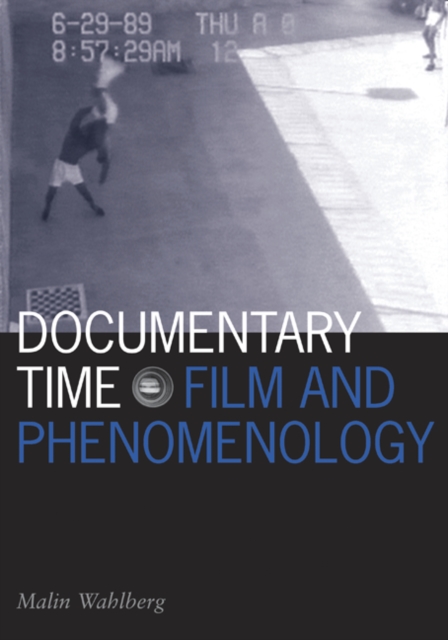 Documentary Time : Film and Phenomenology, Paperback / softback Book