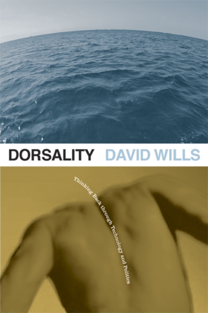 Dorsality : Thinking Back through Technology and Politics, Hardback Book