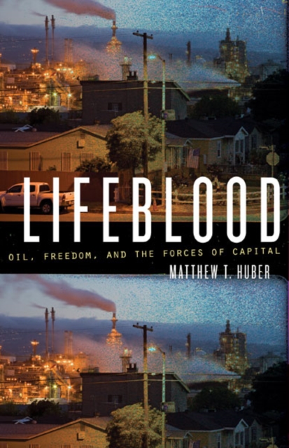 Lifeblood : Oil, Freedom, and the Forces of Capital, Paperback / softback Book