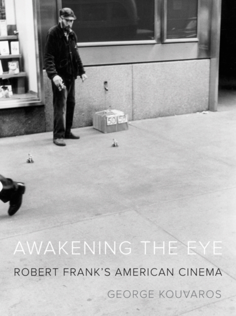 Awakening the Eye : Robert Frank's American Cinema, Paperback / softback Book