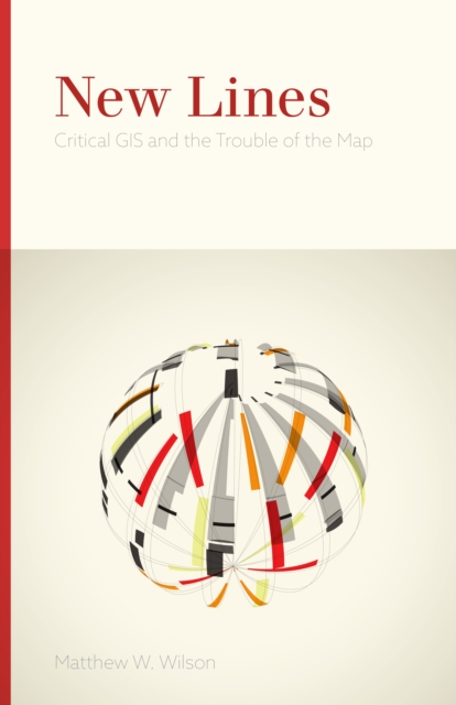 New Lines : Critical GIS and the Trouble of the Map, Paperback / softback Book