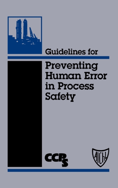 Guidelines for Preventing Human Error in Process Safety, Hardback Book