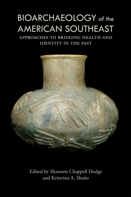 Bioarchaeology of the American Southeast : Approaches to Bridging Health and Identity in the Past, Hardback Book