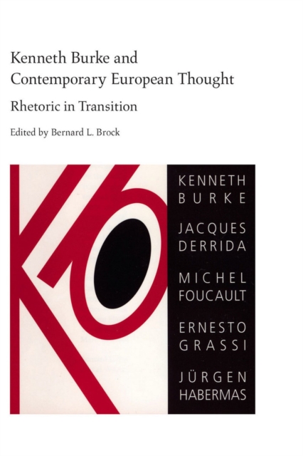 Kenneth Burke and Contemporary European Thought : Rhetoric in Transition, Paperback / softback Book