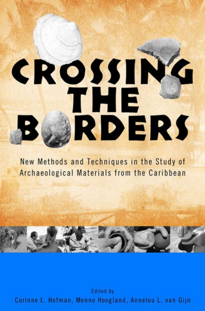 Crossing the Borders : New Methods and Techniques in the Study of Archaeological Materials from the Caribbean, EPUB eBook