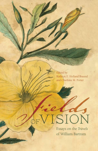 Fields of Vision : Essays on the Travels of William Bartram, EPUB eBook