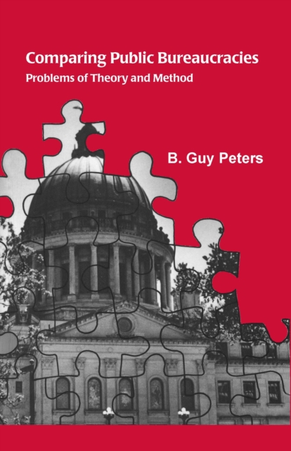Comparing Public Bureaucracies : Problems of Theory and Method, EPUB eBook