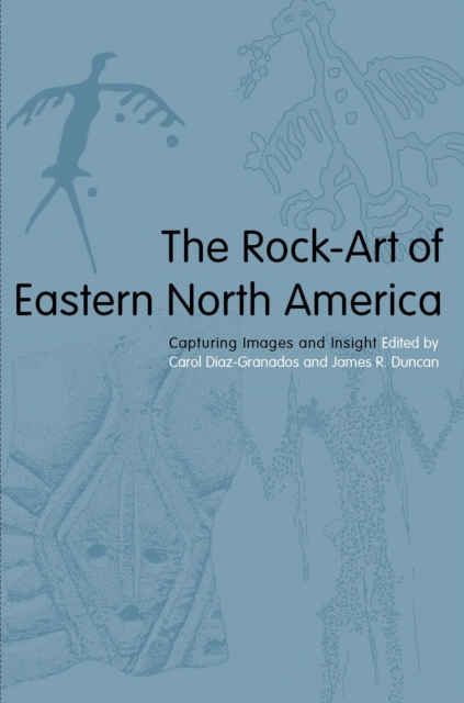 The Rock-Art of Eastern North America : Capturing Images and Insight, EPUB eBook