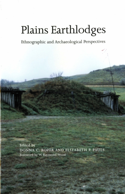 Plains Earthlodges : Ethnographic and Archaeological Perspectives, EPUB eBook