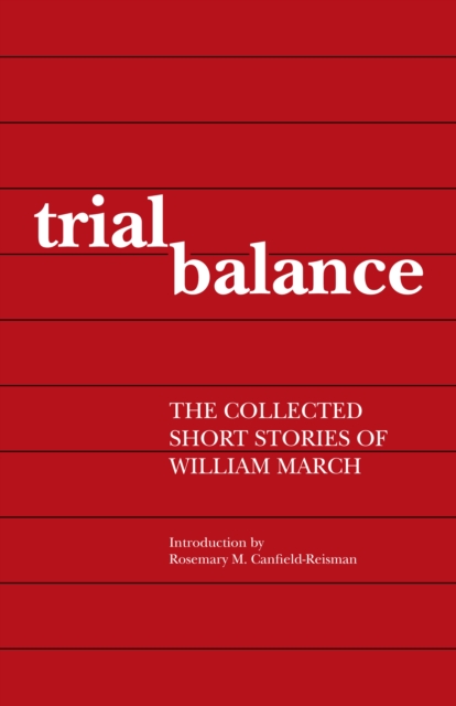Trial Balance : The Collected Short Stories of William March, EPUB eBook
