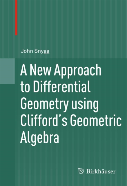 A New Approach to Differential Geometry using Clifford's Geometric Algebra, PDF eBook