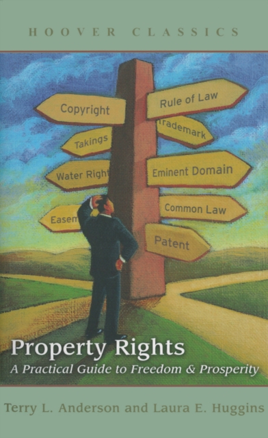 Property Rights : A Practical Guide to Freedom and Prosperity, Hardback Book