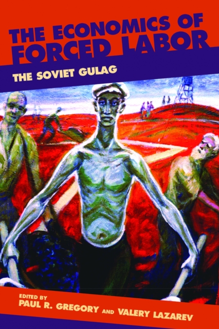 The Economics of Forced Labor : The Soviet Gulag, Paperback / softback Book