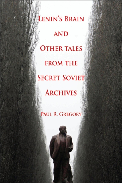 Lenin's Brain and Other Tales from the Secret Soviet Archives, PDF eBook
