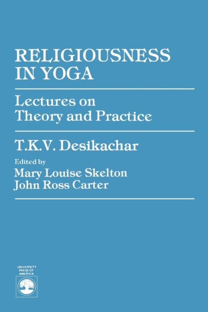 Religiousness in Yoga : Lectures on Theory and Practice, Paperback / softback Book