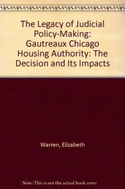 The Legacy of Judicial Policy-Making : Gautreaux Chicago Housing Authority: The Decision and Its Impacts, Hardback Book