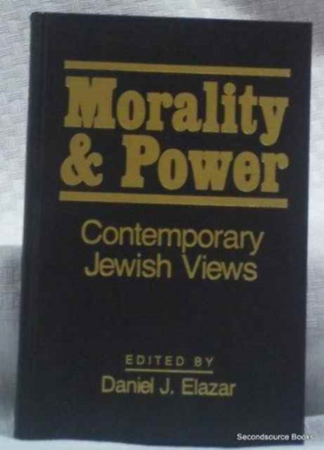 Morality and Power : Contemporary Jewish Views, Hardback Book