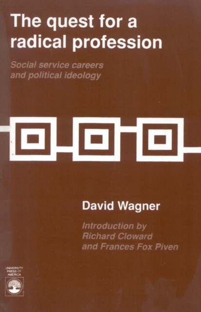 The Quest for a Radical Profession : Social Service Careers and Political Ideology, Paperback / softback Book