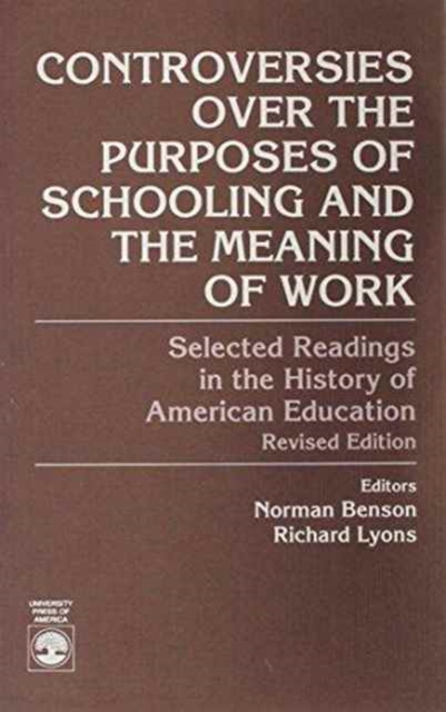 Controversies Over the Purposes of Schooling : and the Meaning of Work, Paperback / softback Book