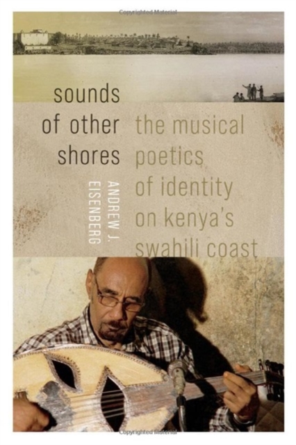 Sounds of Other Shores : The Musical Poetics of Identity on Kenya's Swahili Coast, Hardback Book
