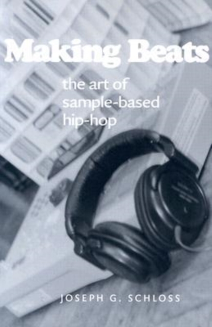 Making Beats : The Art of Sample-based Hip-hop, Paperback Book