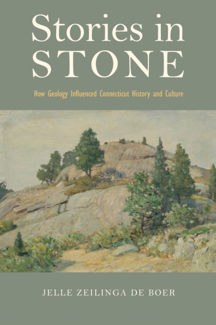 Stories in Stone : How Geology Influenced Connecticut History and Culture, EPUB eBook