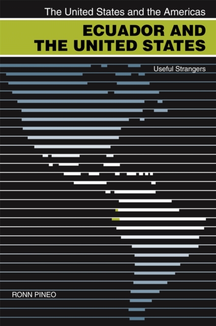 Ecuador and the United States : Useful Strangers, PDF eBook