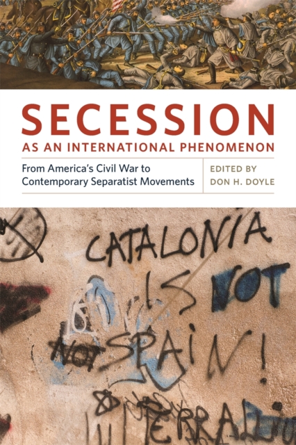 Secession as an International Phenomenon : From America's Civil War to Contemporary Separatist Movements, PDF eBook