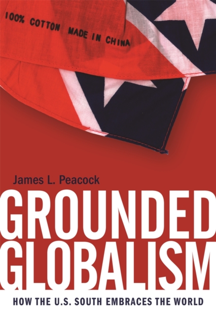 Grounded Globalism : How the U.S. South Embraces the World, PDF eBook