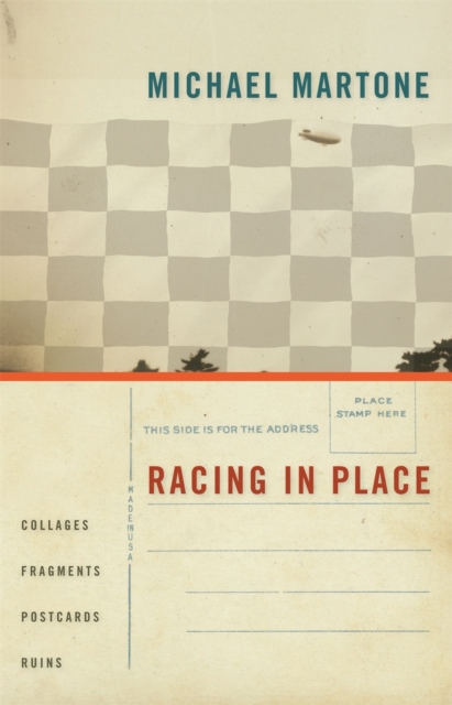 Racing in Place : Collages, Fragments, Postcards, Ruins, PDF eBook