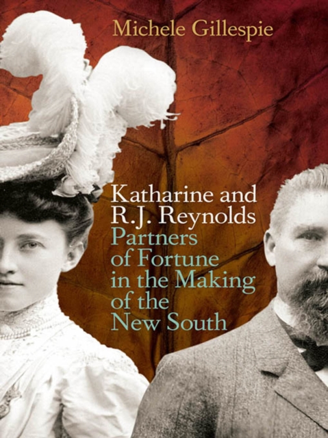 Katharine and R. J. Reynolds : Partners of Fortune in the Making of the New South, EPUB eBook