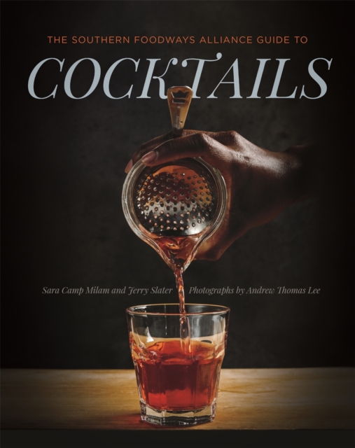 The Southern Foodways Alliance Guide to Cocktails, Hardback Book