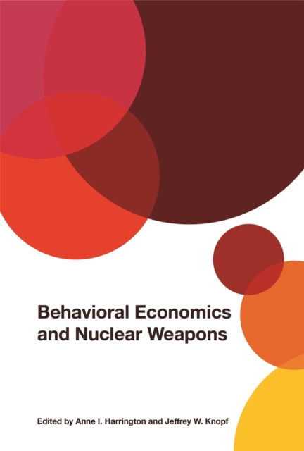 Behavioral Economics and Nuclear Weapons, Hardback Book