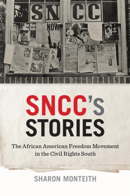SNCC's Stories : The African American Freedom Movement in the Civil Rights South, EPUB eBook