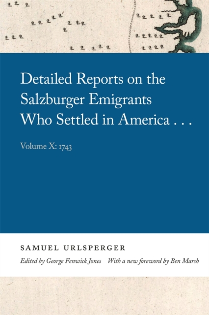Detailed Reports on the Salzburger Emigrants Who Settled in America... : Volume X: 1743, PDF eBook