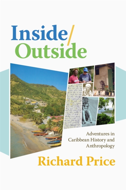 Inside/Outside : Adventures in Caribbean History and Anthropology, Hardback Book