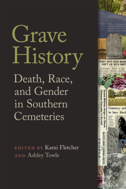 Grave History : Death, Race, and Gender in Southern Cemeteries, Paperback / softback Book
