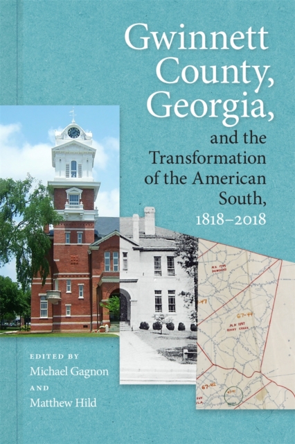 Gwinnett County, Georgia, and the Transformation of the American South, 1818-2018, PDF eBook