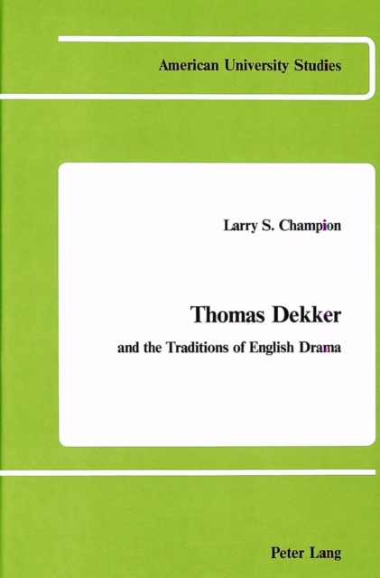 Thomas Dekker and the Traditions of English Drama, Hardback Book