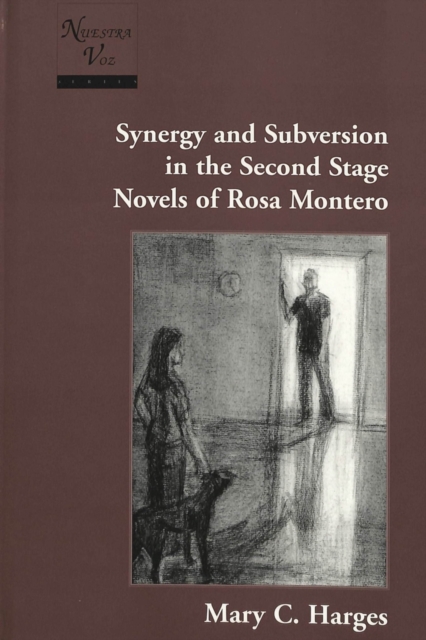 Synergy and Subversion in the Second Stage Novels of Rosa Montero, Hardback Book