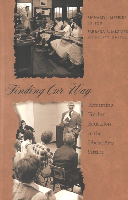 Finding Our Way : Reforming Teacher Education in the Liberal Arts Setting, Paperback / softback Book